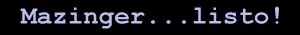 Mazinger...listo !