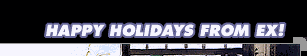 Happy Holidays from EX! (Enter the Site)