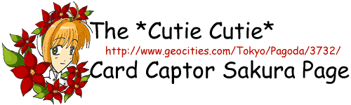 You have stumbled upon Kittyhawk's *Cutie Cutie* Card Captor Sakura Page!