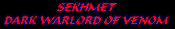 Sekhmet, Dark Warlord of Venom