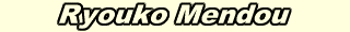 Ryouko Mendou