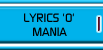 Lyrics 'O' Mania