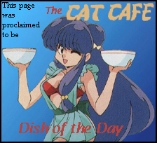 This page was
proclaimed to be The Cat Cafe Dish of the Day